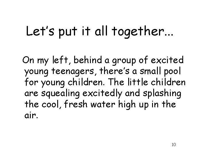 Let’s put it all together. . . On my left, behind a group of