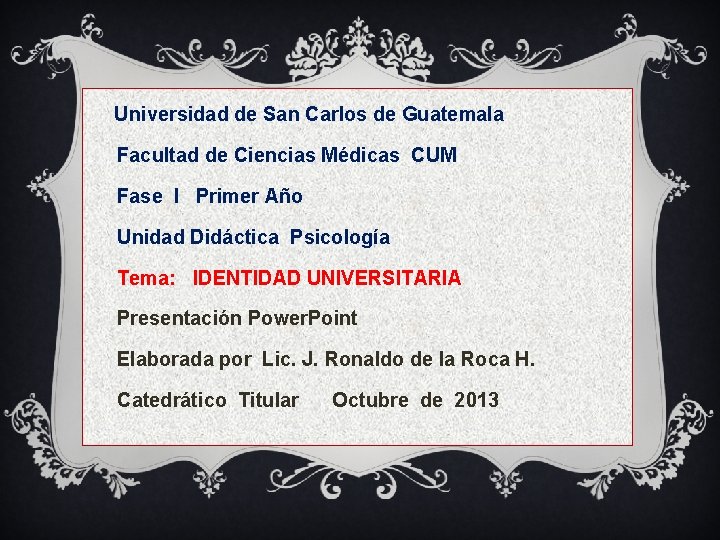 Universidad de San Carlos de Guatemala Facultad de Ciencias Médicas CUM Fase I Primer