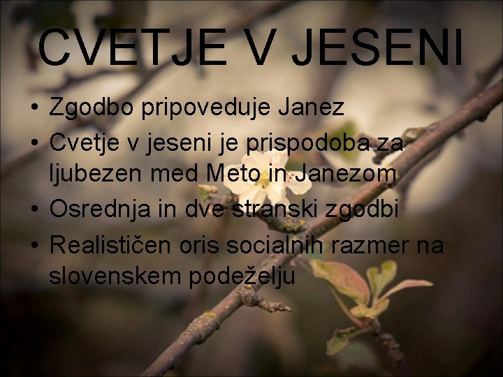 CVETJE V JESENI • Zgodbo pripoveduje Janez • Cvetje v jeseni je prispodoba za