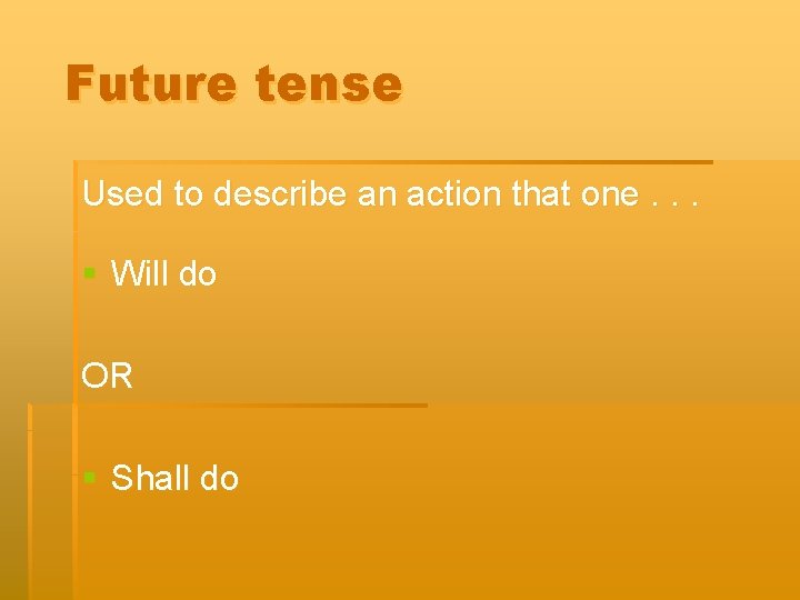 Future tense Used to describe an action that one. . . § Will do