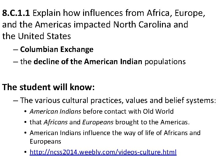 8. C. 1. 1 Explain how influences from Africa, Europe, and the Americas impacted