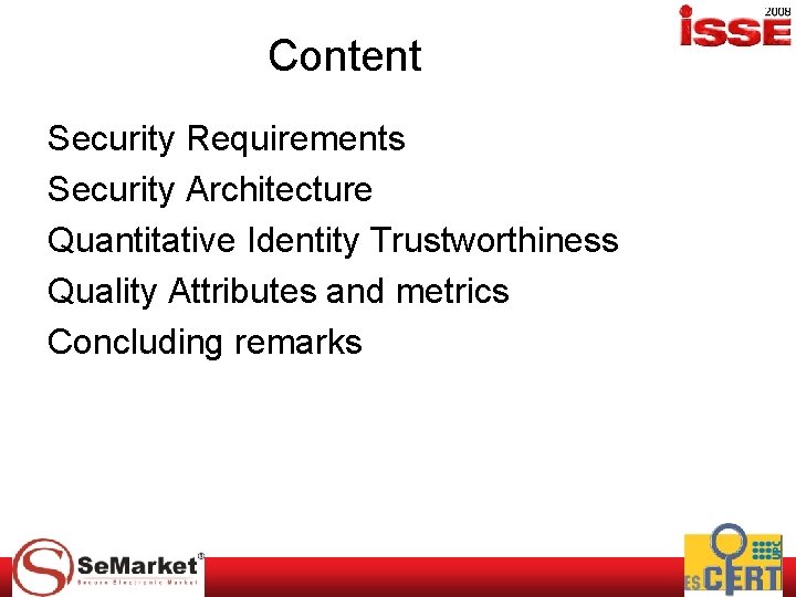 Content Security Requirements Security Architecture Quantitative Identity Trustworthiness Quality Attributes and metrics Concluding remarks