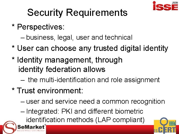 Security Requirements * Perspectives: – business, legal, user and technical * User can choose