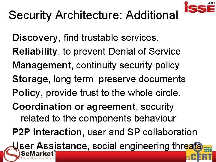 Security Architecture: Additional Discovery, find trustable services. Reliability, to prevent Denial of Service Management,