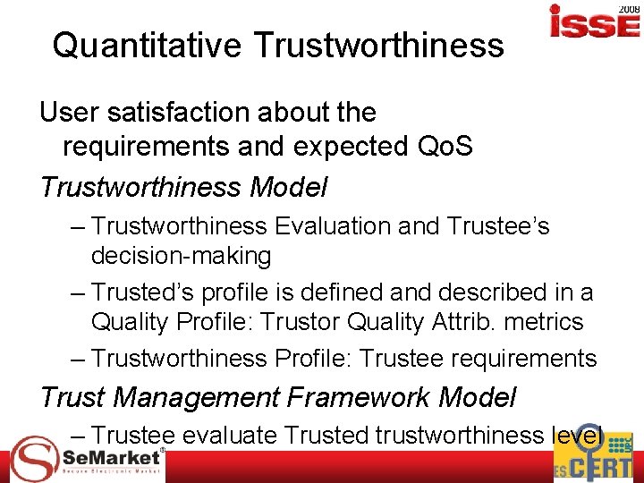 Quantitative Trustworthiness User satisfaction about the requirements and expected Qo. S Trustworthiness Model –