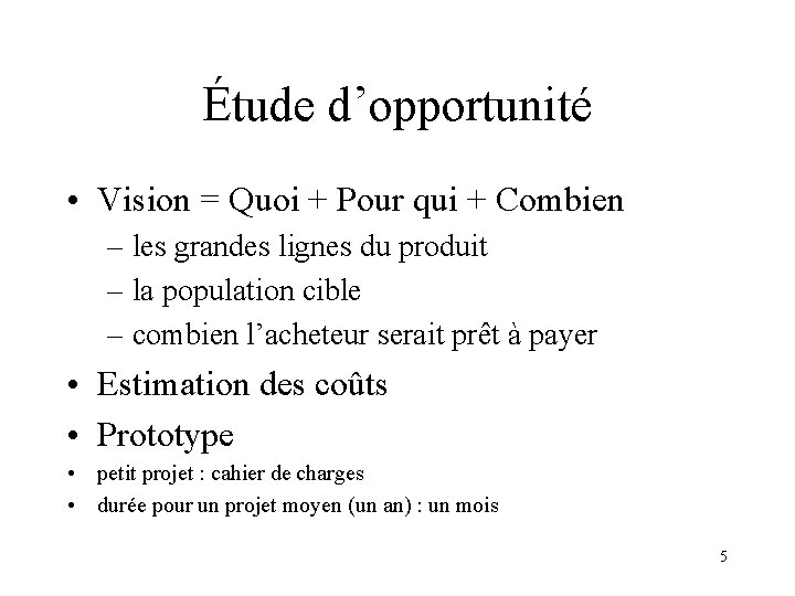 Étude d’opportunité • Vision = Quoi + Pour qui + Combien – les grandes