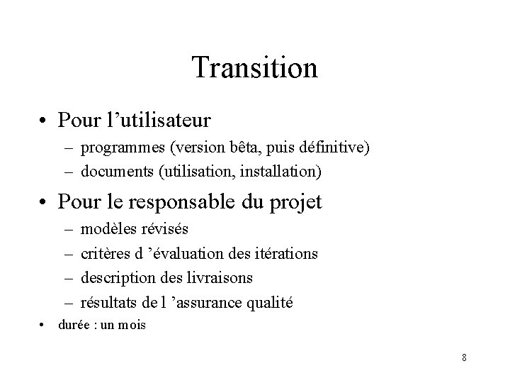 Transition • Pour l’utilisateur – programmes (version bêta, puis définitive) – documents (utilisation, installation)