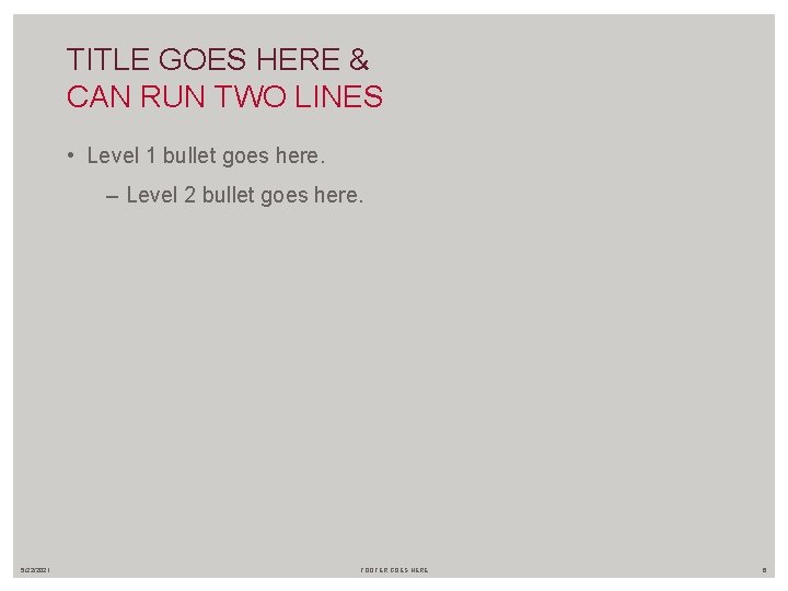 TITLE GOES HERE & CAN RUN TWO LINES • Level 1 bullet goes here.