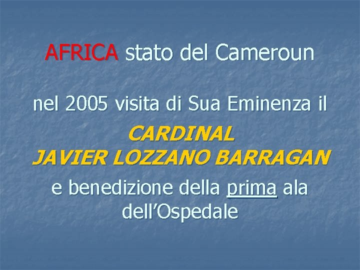 AFRICA stato del Cameroun nel 2005 visita di Sua Eminenza il CARDINAL JAVIER LOZZANO