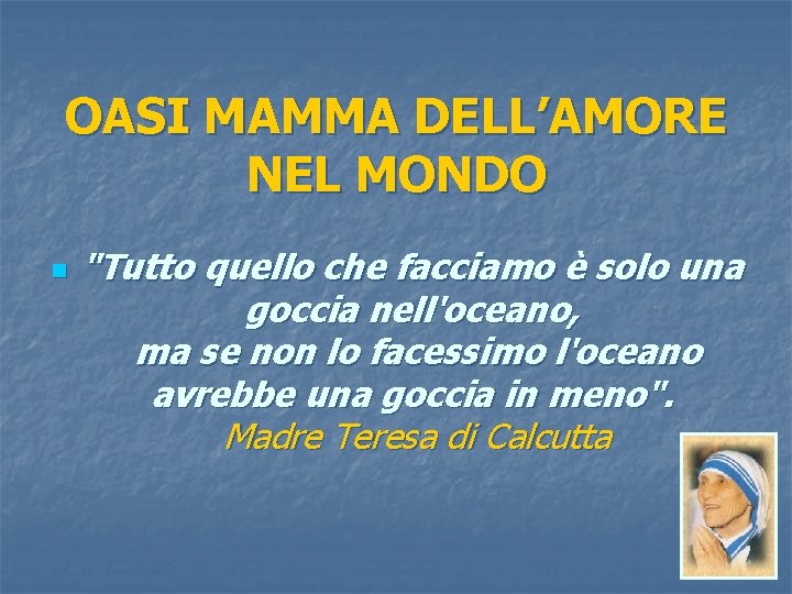 OASI MAMMA DELL’AMORE NEL MONDO n "Tutto quello che facciamo è solo una goccia