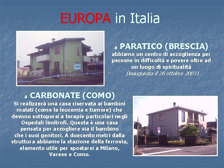 EUROPA in Italia a PARATICO (BRESCIA) abbiamo un centro di accoglienza persone in difficoltà