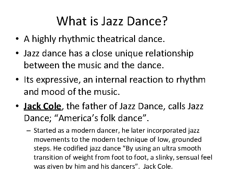 What is Jazz Dance? • A highly rhythmic theatrical dance. • Jazz dance has