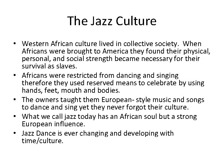 The Jazz Culture • Western African culture lived in collective society. When Africans were