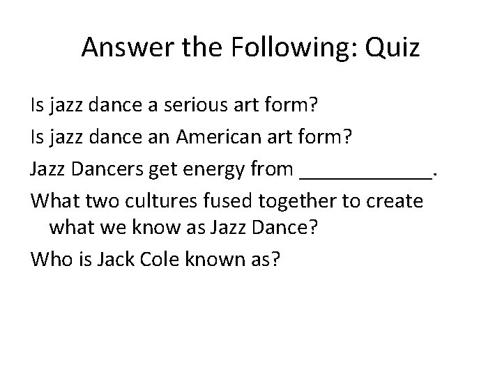 Answer the Following: Quiz Is jazz dance a serious art form? Is jazz dance