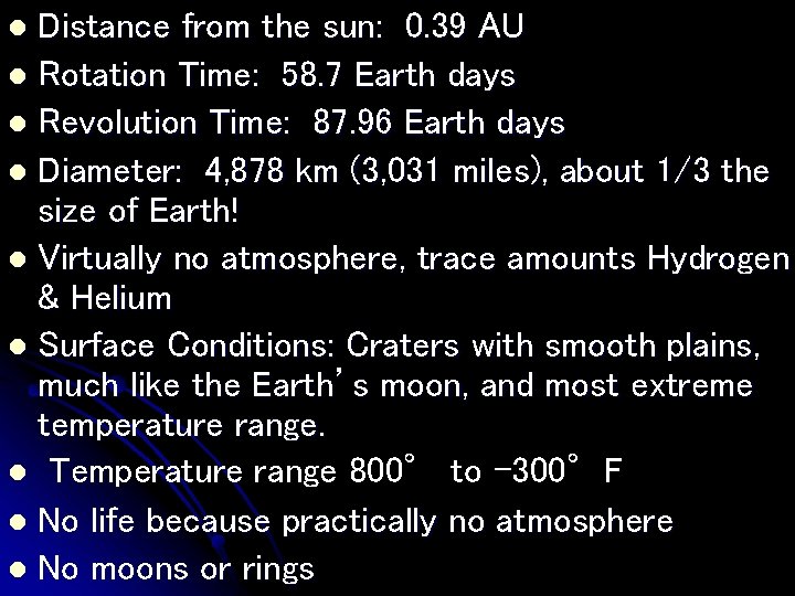 l Distance from the sun: 0. 39 AU l Rotation Time: 58. 7 Earth