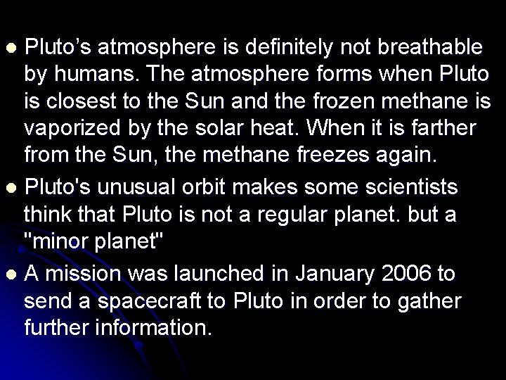 Pluto’s atmosphere is definitely not breathable by humans. The atmosphere forms when Pluto is