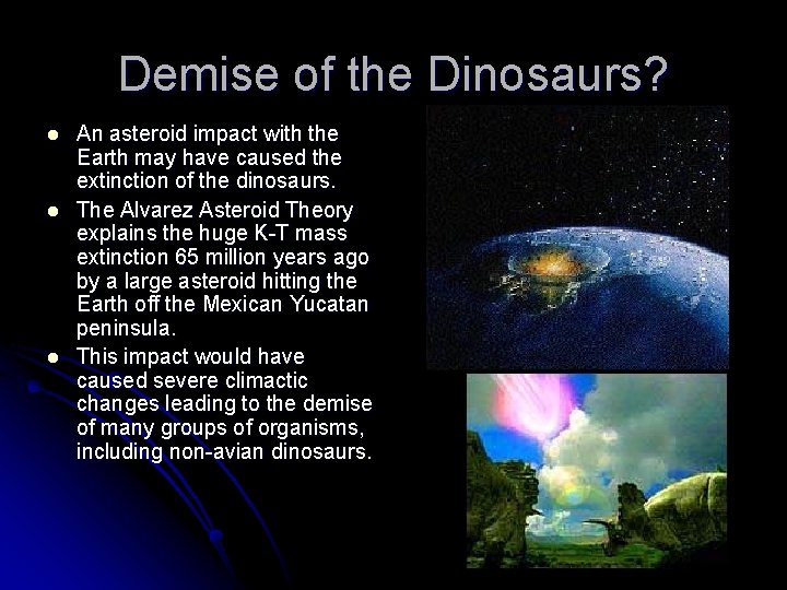 Demise of the Dinosaurs? l l l An asteroid impact with the Earth may