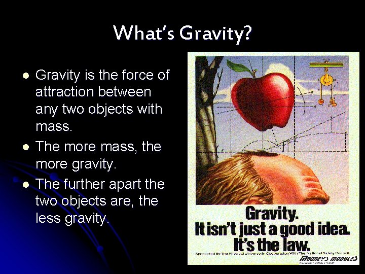 What’s Gravity? l l l Gravity is the force of attraction between any two