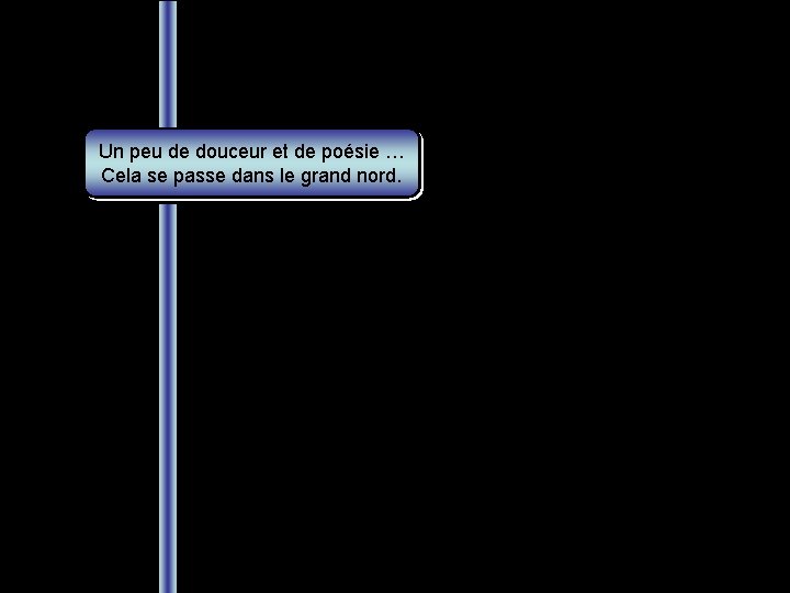 Un peu de douceur et de poésie … Cela se passe dans le grand