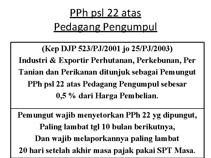 PPh psl 22 atas Pedagang Pengumpul (Kep DJP 523/PJ/2001 jo 25/PJ/2003) Industri & Exportir