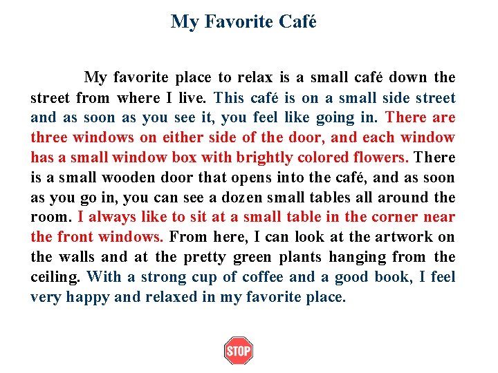 My Favorite Café My favorite place to relax is a small café down the