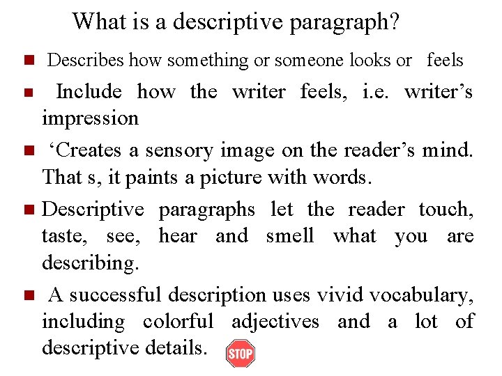 What is a descriptive paragraph? n Describes how something or someone looks or feels
