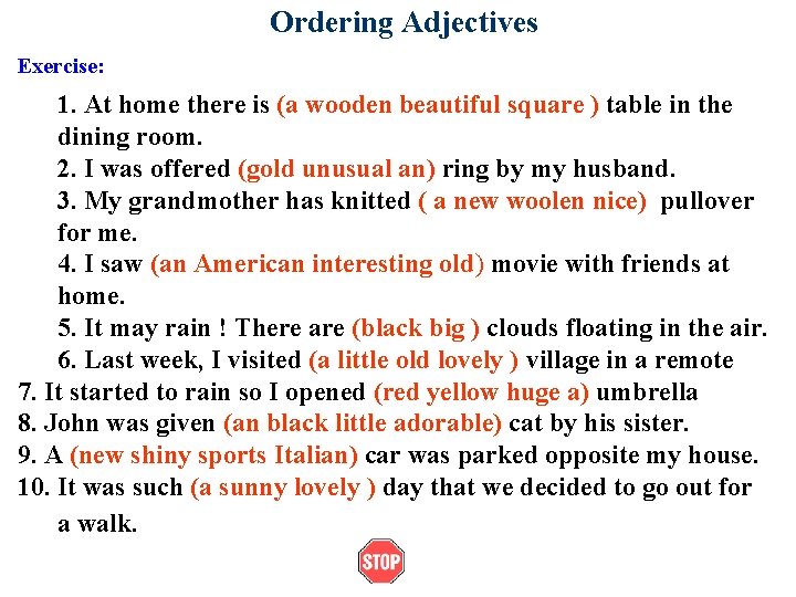 Ordering Adjectives Exercise: 1. At home there is (a wooden beautiful square ) table