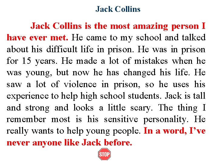 Jack Collins is the most amazing person I have ever met. He came to