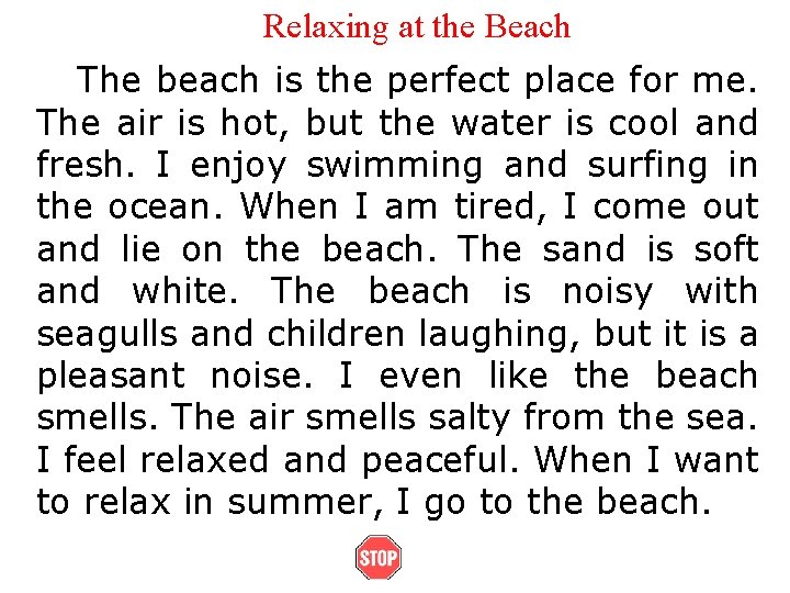 Relaxing at the Beach The beach is the perfect place for me. The air