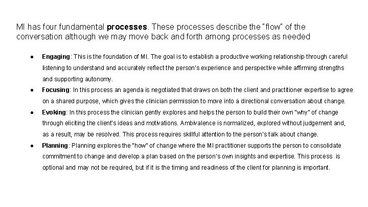 MI has four fundamental processes. These processes describe the “flow” of the conversation although MI has four fundamental processes. These processes describe the “flow” of the conversation although