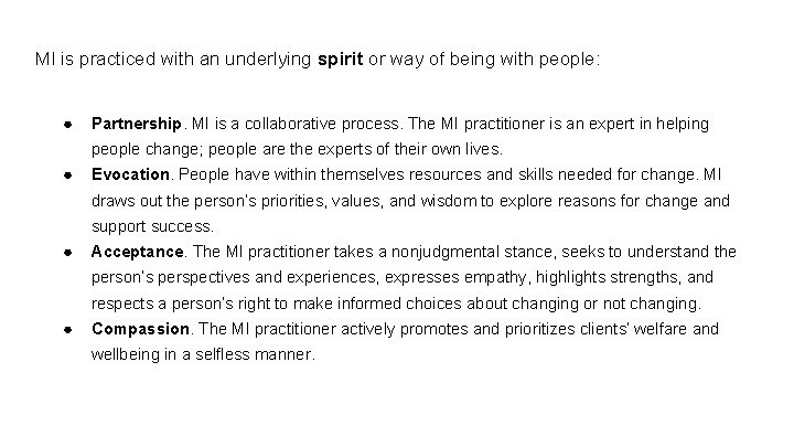 MI is practiced with an underlying spirit or way of being with people: ● MI is practiced with an underlying spirit or way of being with people: ●