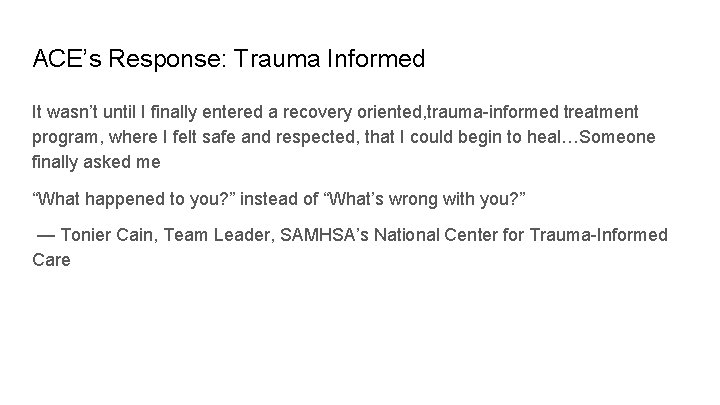 ACE’s Response: Trauma Informed It wasn’t until I finally entered a recovery oriented, trauma-informed ACE’s Response: Trauma Informed It wasn’t until I finally entered a recovery oriented, trauma-informed