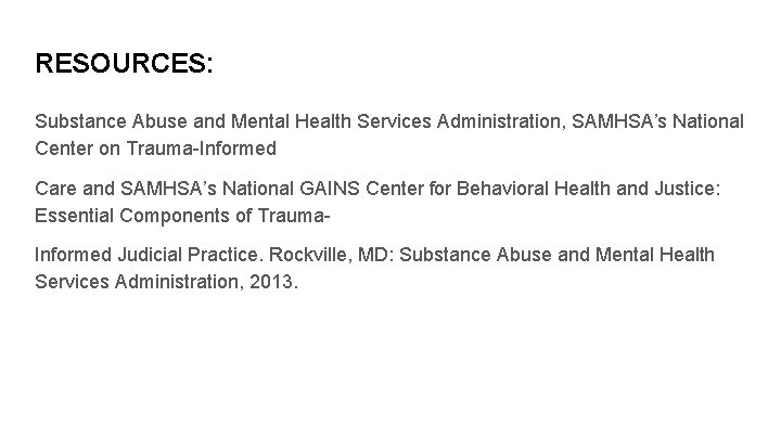 RESOURCES: Substance Abuse and Mental Health Services Administration, SAMHSA’s National Center on Trauma-Informed Care RESOURCES: Substance Abuse and Mental Health Services Administration, SAMHSA’s National Center on Trauma-Informed Care