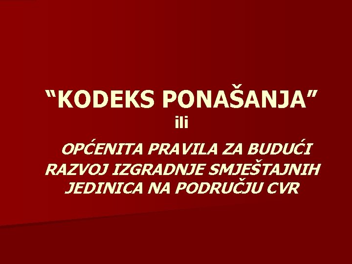 “KODEKS PONAŠANJA” ili OPĆENITA PRAVILA ZA BUDUĆI RAZVOJ IZGRADNJE SMJEŠTAJNIH JEDINICA NA PODRUČJU CVR