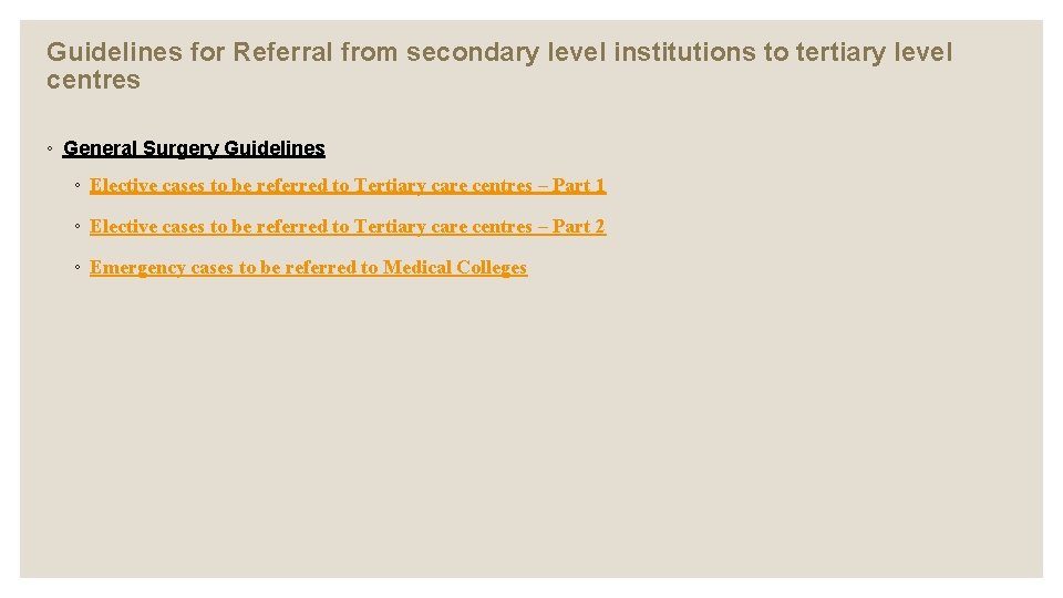 Guidelines for Referral from secondary level institutions to tertiary level centres ◦ General Surgery Guidelines for Referral from secondary level institutions to tertiary level centres ◦ General Surgery