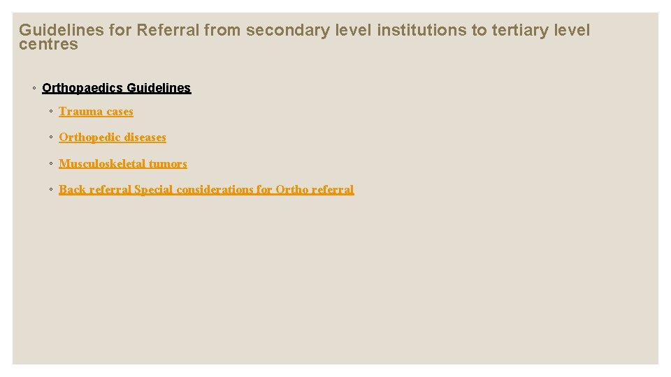 Guidelines for Referral from secondary level institutions to tertiary level centres ◦ Orthopaedics Guidelines Guidelines for Referral from secondary level institutions to tertiary level centres ◦ Orthopaedics Guidelines