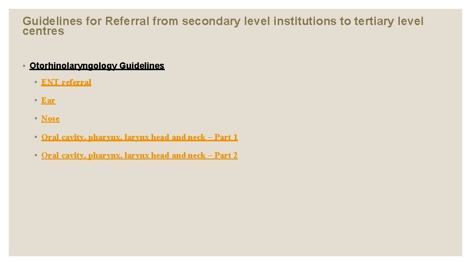Guidelines for Referral from secondary level institutions to tertiary level centres ◦ Otorhinolaryngology Guidelines Guidelines for Referral from secondary level institutions to tertiary level centres ◦ Otorhinolaryngology Guidelines