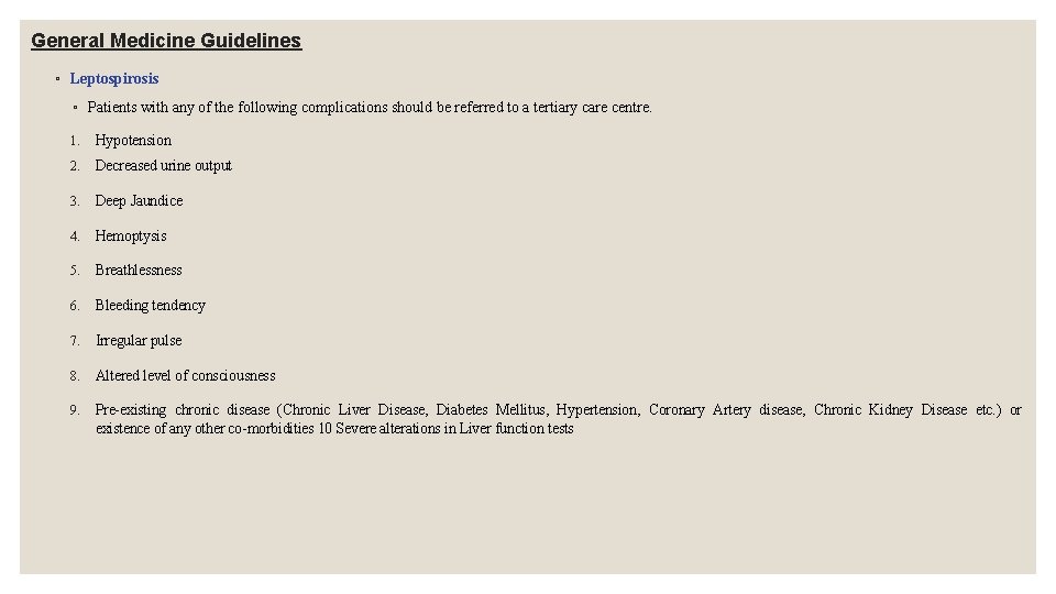 General Medicine Guidelines ◦ Leptospirosis ◦ Patients with any of the following complications should General Medicine Guidelines ◦ Leptospirosis ◦ Patients with any of the following complications should