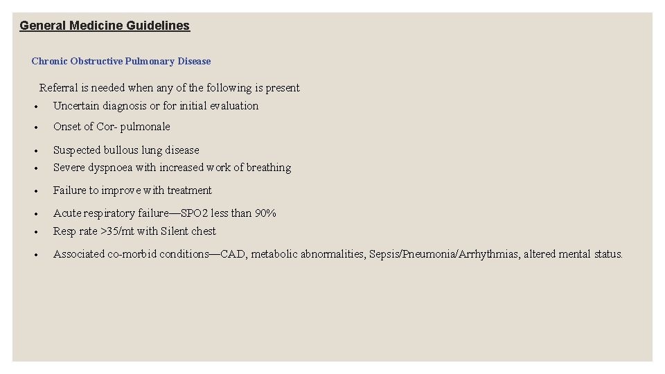 General Medicine Guidelines Chronic Obstructive Pulmonary Disease Referral is needed when any of the General Medicine Guidelines Chronic Obstructive Pulmonary Disease Referral is needed when any of the