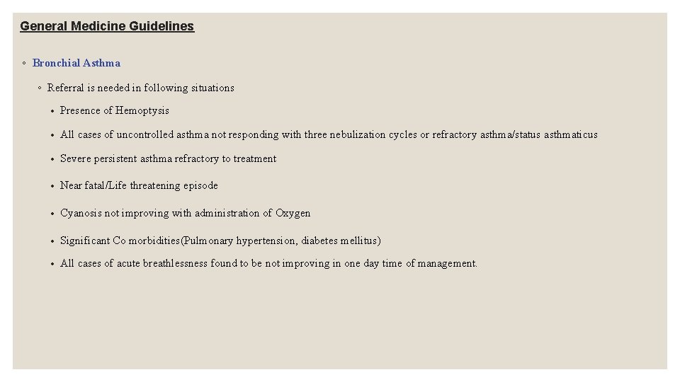 General Medicine Guidelines ◦ Bronchial Asthma ◦ Referral is needed in following situations Presence General Medicine Guidelines ◦ Bronchial Asthma ◦ Referral is needed in following situations Presence