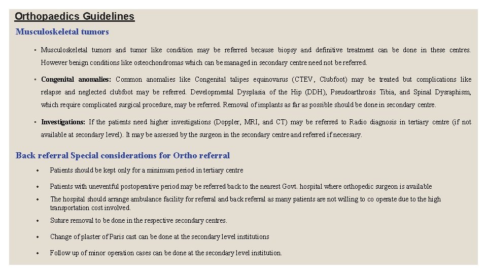 Orthopaedics Guidelines Musculoskeletal tumors ◦ Musculoskeletal tumors and tumor like condition may be referred Orthopaedics Guidelines Musculoskeletal tumors ◦ Musculoskeletal tumors and tumor like condition may be referred