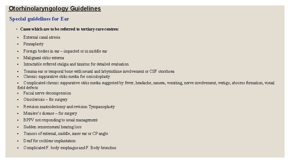 Otorhinolaryngology Guidelines Special guidelines for Ear ◦ Cases which are to be referred to Otorhinolaryngology Guidelines Special guidelines for Ear ◦ Cases which are to be referred to