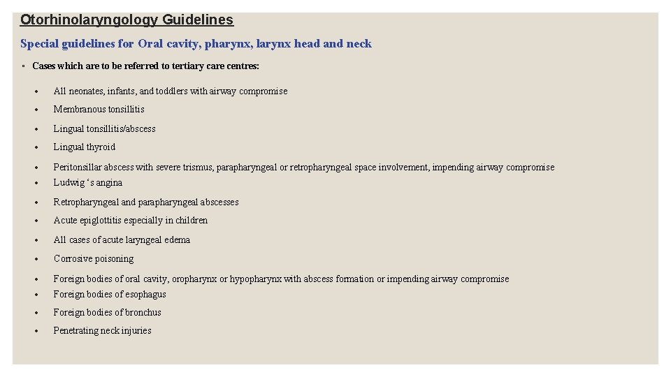 Otorhinolaryngology Guidelines Special guidelines for Oral cavity, pharynx, larynx head and neck ◦ Cases Otorhinolaryngology Guidelines Special guidelines for Oral cavity, pharynx, larynx head and neck ◦ Cases