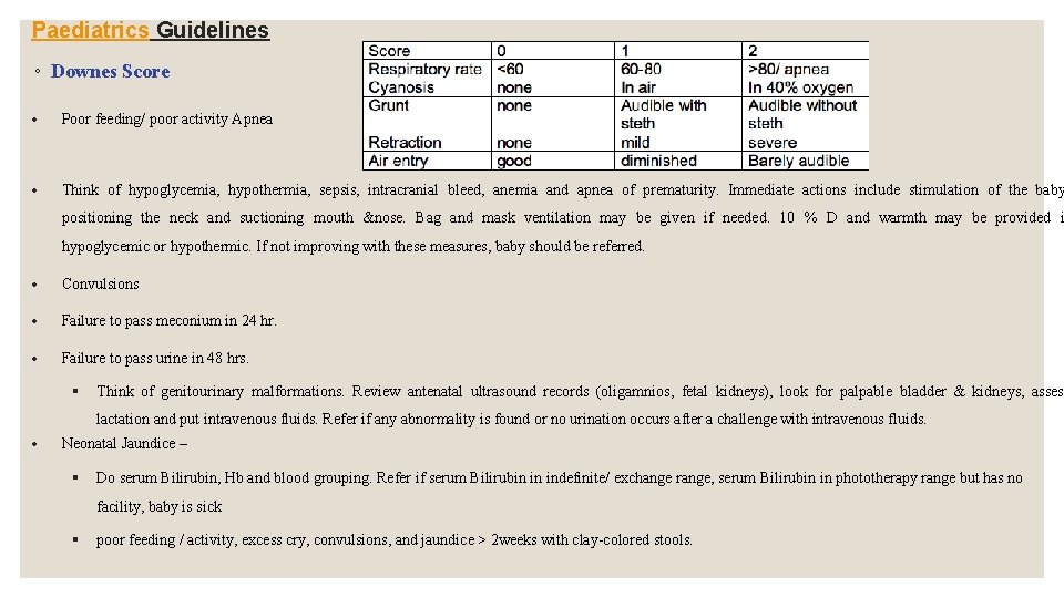 Paediatrics Guidelines ◦ Downes Score Poor feeding/ poor activity Apnea Think of hypoglycemia, hypothermia, Paediatrics Guidelines ◦ Downes Score Poor feeding/ poor activity Apnea Think of hypoglycemia, hypothermia,