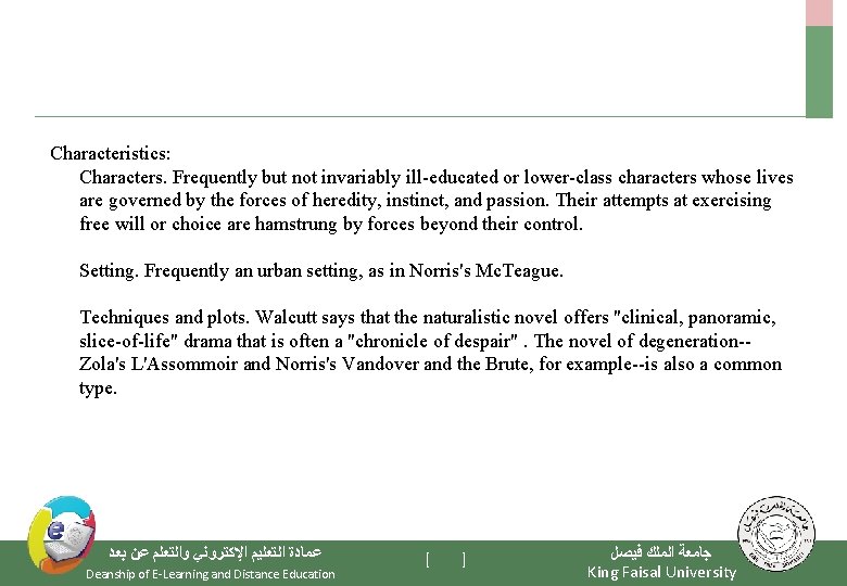 Characteristics: Characters. Frequently but not invariably ill-educated or lower-class characters whose lives are governed