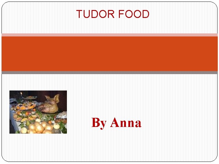 TUDOR FOOD By Anna 