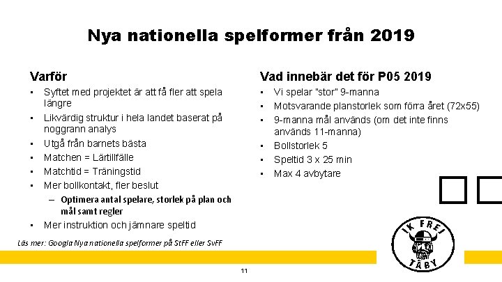 Nya nationella spelformer från 2019 Varför Vad innebär det för P 05 2019 •