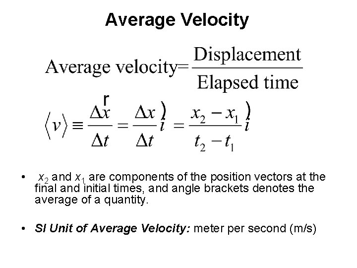 Average Velocity • x 2 and x 1 are components of the position vectors