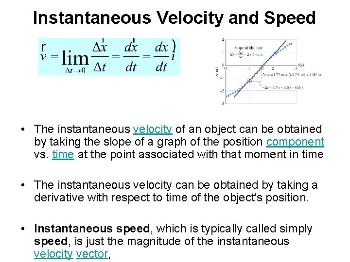 Instantaneous Velocity and Speed • The instantaneous velocity of an object can be obtained
