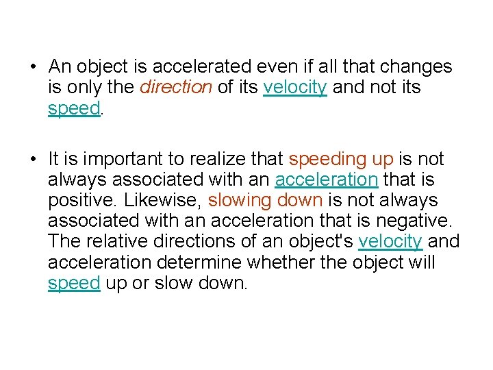  • An object is accelerated even if all that changes is only the